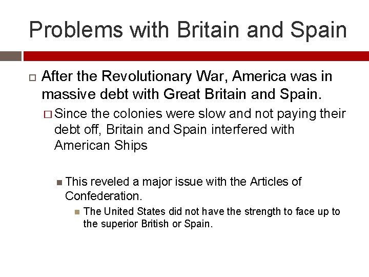 Problems with Britain and Spain After the Revolutionary War, America was in massive debt