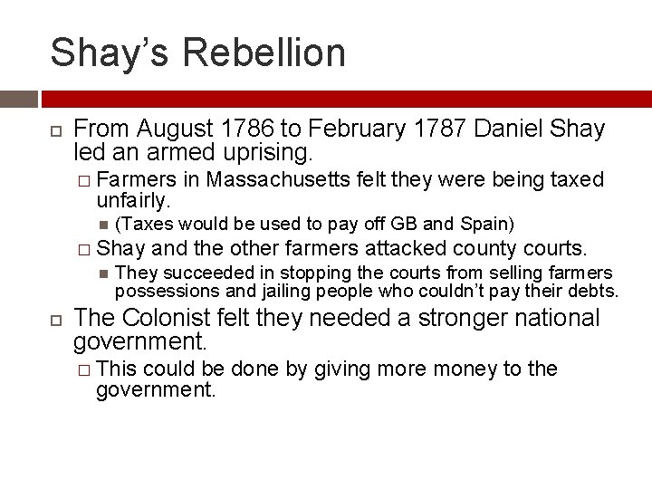 Shay’s Rebellion From August 1786 to February 1787 Daniel Shay led an armed uprising.