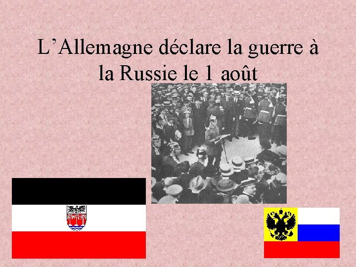 L’Allemagne déclare la guerre à la Russie le 1 août 