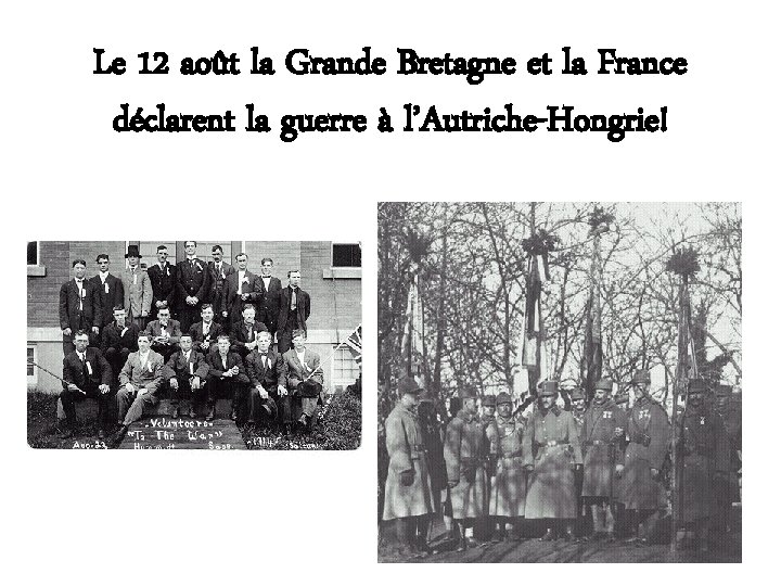 Le 12 août la Grande Bretagne et la France déclarent la guerre à l’Autriche-Hongrie!