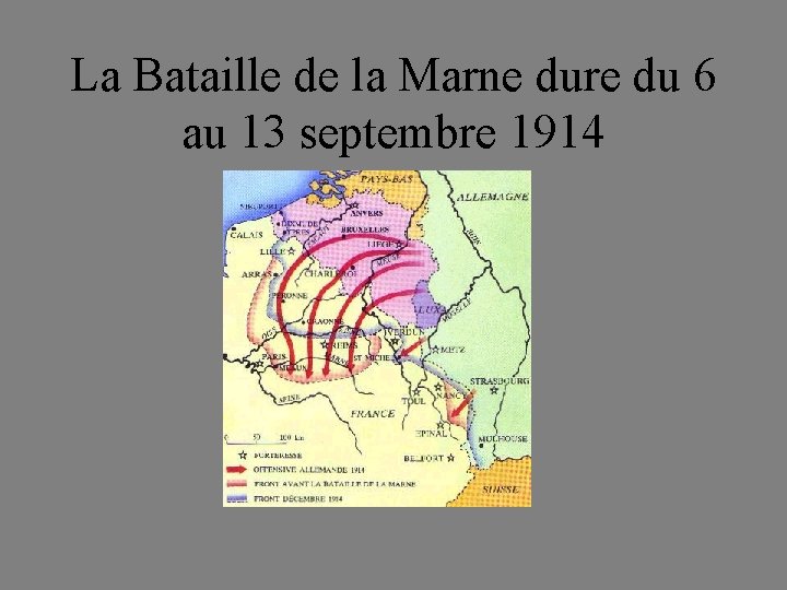 La Bataille de la Marne dure du 6 au 13 septembre 1914 