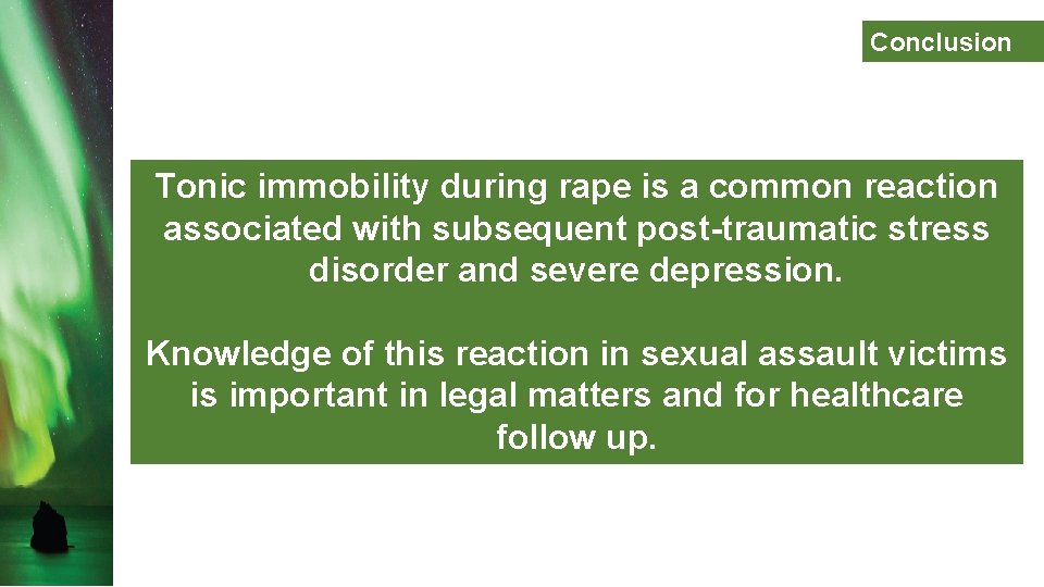 Conclusion Tonic immobility during rape is a common reaction associated with subsequent post-traumatic stress