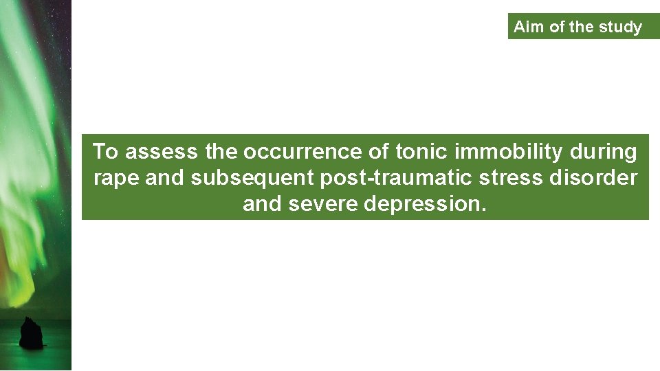 Aim of the study To assess the occurrence of tonic immobility during rape and