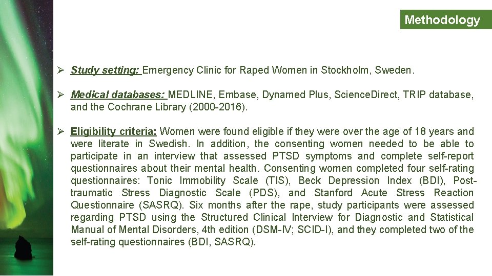 Methodology Ø Study setting: Emergency Clinic for Raped Women in Stockholm, Sweden. Ø Medical