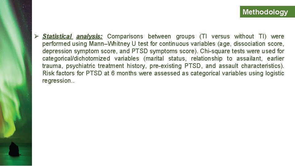 Methodology Ø Statistical analysis: Comparisons between groups (TI versus without TI) were performed using