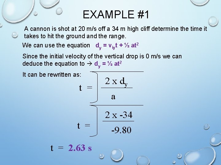 EXAMPLE #1 A cannon is shot at 20 m/s off a 34 m high EXAMPLE #1 A cannon is shot at 20 m/s off a 34 m high