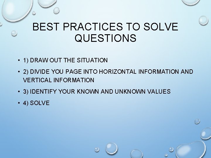 BEST PRACTICES TO SOLVE QUESTIONS • 1) DRAW OUT THE SITUATION • 2) DIVIDE BEST PRACTICES TO SOLVE QUESTIONS • 1) DRAW OUT THE SITUATION • 2) DIVIDE