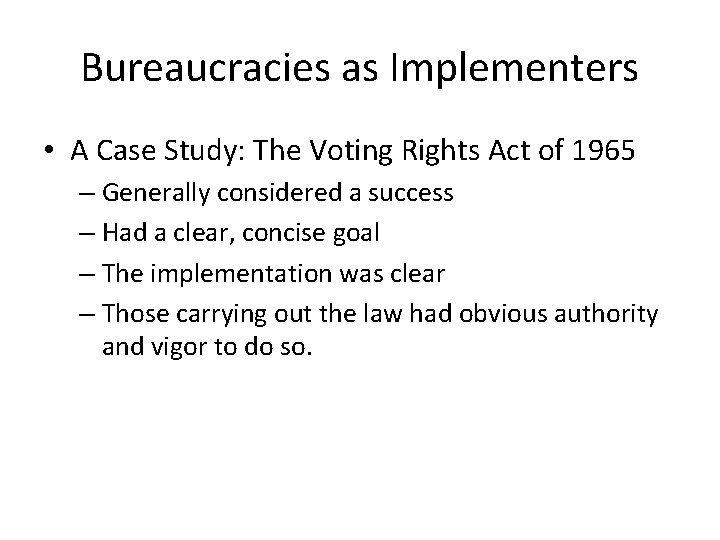 Bureaucracies as Implementers • A Case Study: The Voting Rights Act of 1965 –