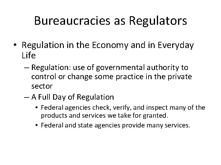Bureaucracies as Regulators • Regulation in the Economy and in Everyday Life – Regulation: