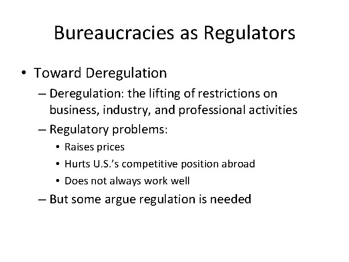 Bureaucracies as Regulators • Toward Deregulation – Deregulation: the lifting of restrictions on business,