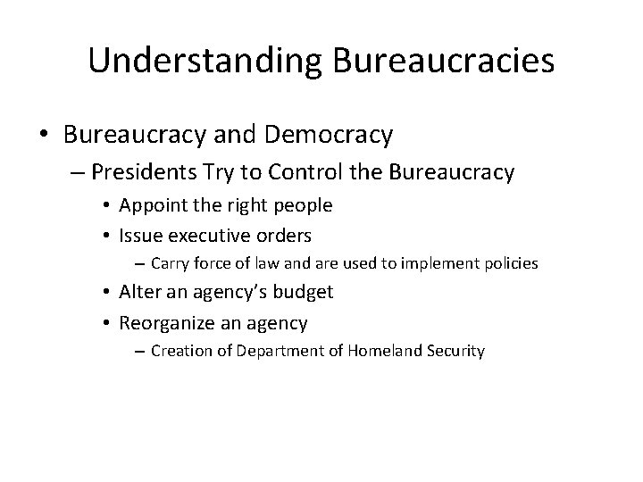 Understanding Bureaucracies • Bureaucracy and Democracy – Presidents Try to Control the Bureaucracy •
