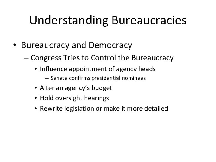 Understanding Bureaucracies • Bureaucracy and Democracy – Congress Tries to Control the Bureaucracy •