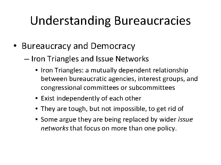 Understanding Bureaucracies • Bureaucracy and Democracy – Iron Triangles and Issue Networks • Iron