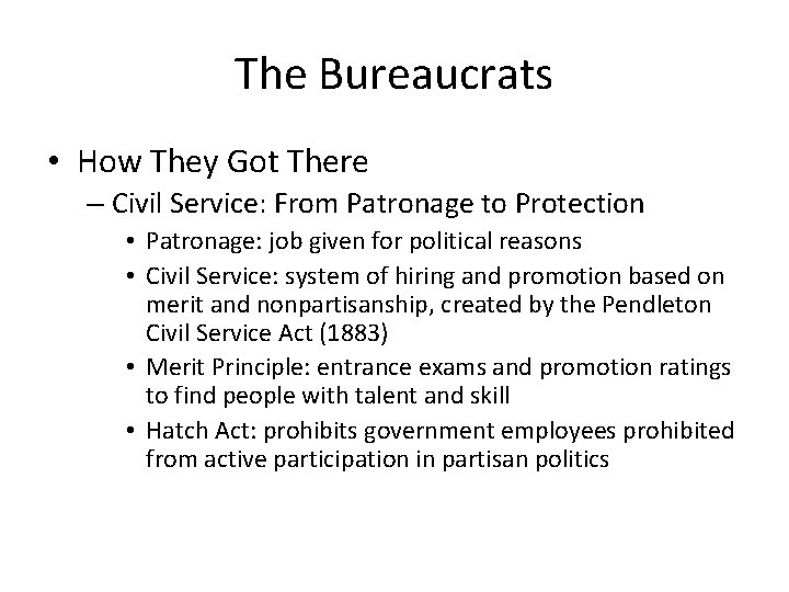 The Bureaucrats • How They Got There – Civil Service: From Patronage to Protection