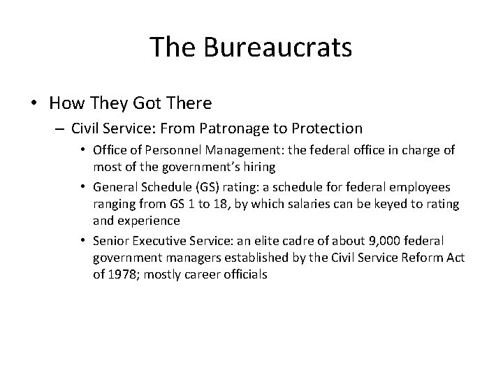 The Bureaucrats • How They Got There – Civil Service: From Patronage to Protection