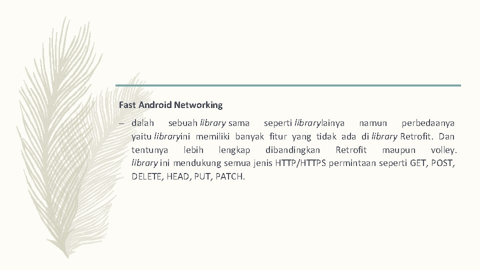 Fast Android Networking – dalah sebuah library sama seperti librarylainya namun perbedaanya yaitu libraryini