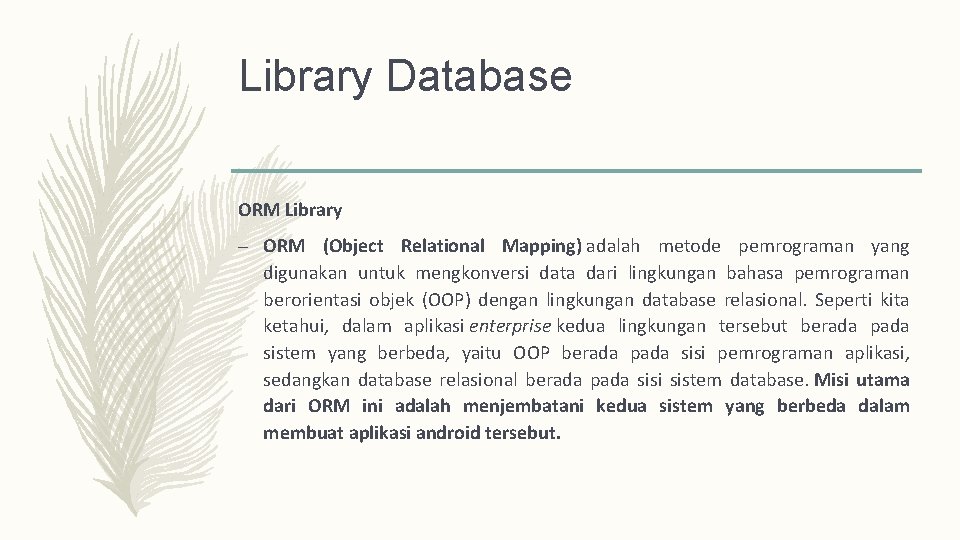 Library Database ORM Library – ORM (Object Relational Mapping) adalah metode pemrograman yang digunakan