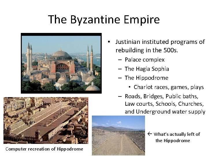 The Byzantine Empire • Justinian instituted programs of rebuilding in the 500 s. –