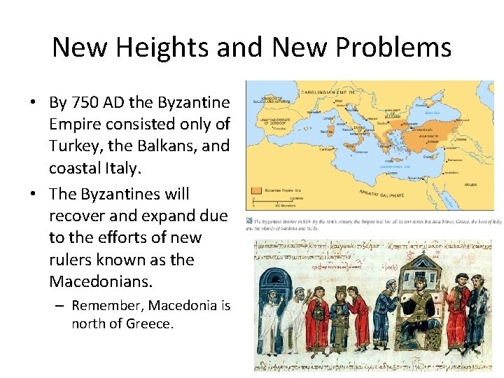 New Heights and New Problems • By 750 AD the Byzantine Empire consisted only