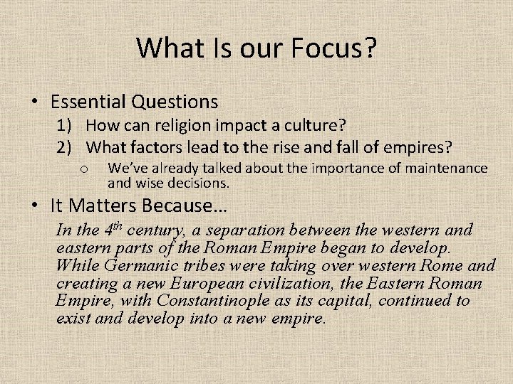 What Is our Focus? • Essential Questions 1) How can religion impact a culture?