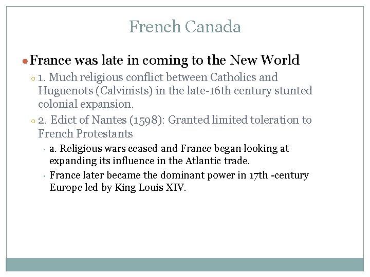 French Canada ●France was late in coming to the New World 1. Much religious