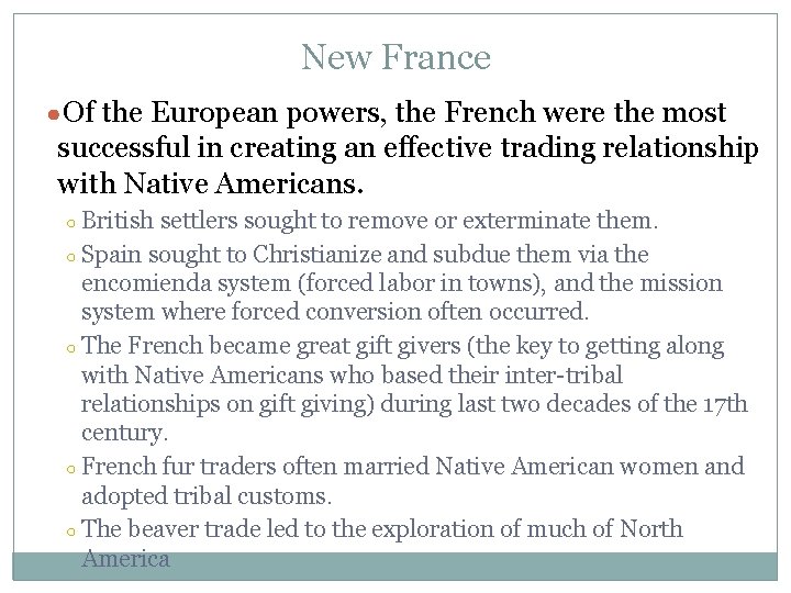 New France ●Of the European powers, the French were the most successful in creating