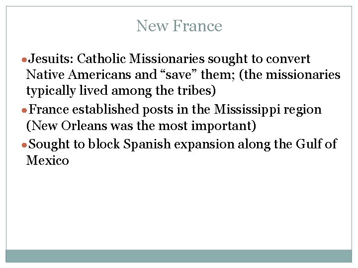 New France ●Jesuits: Catholic Missionaries sought to convert Native Americans and “save” them; (the