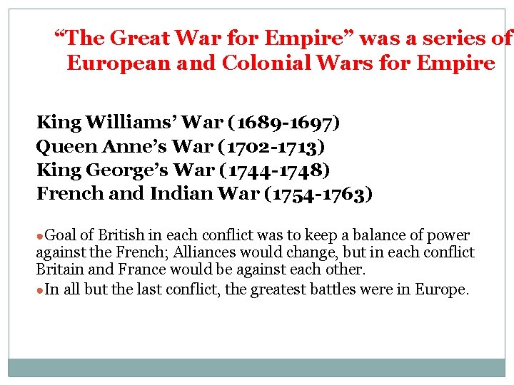 “The Great War for Empire” was a series of European and Colonial Wars for