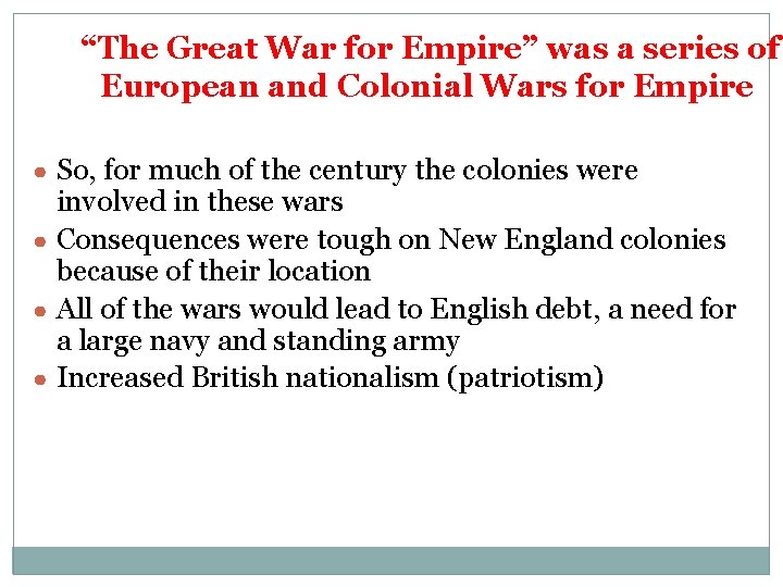 “The Great War for Empire” was a series of European and Colonial Wars for