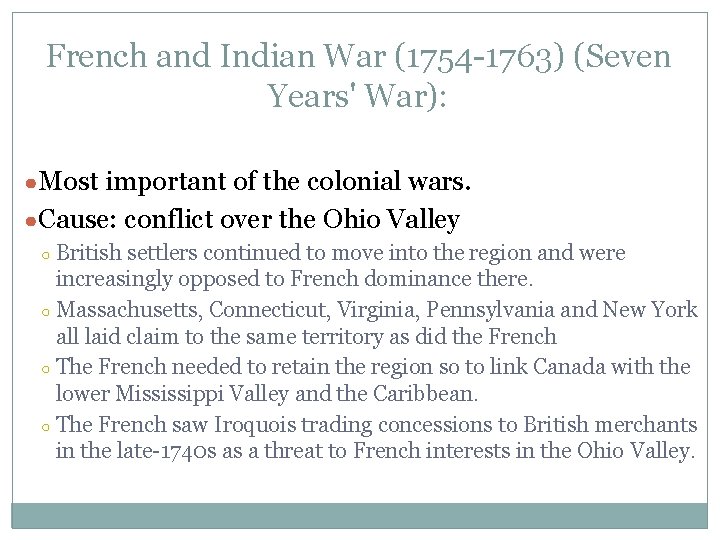 French and Indian War (1754 -1763) (Seven Years' War): ●Most important of the colonial