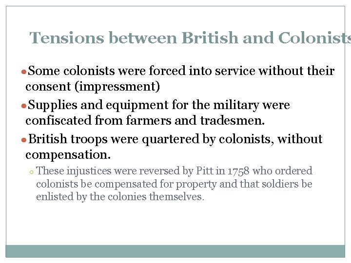 Tensions between British and Colonists ●Some colonists were forced into service without their consent