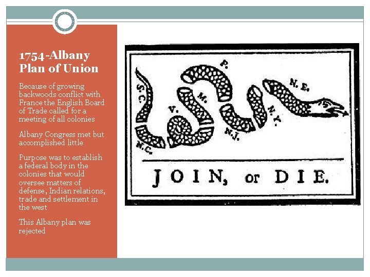 1754 -Albany Plan of Union Because of growing backwoods conflict with France the English
