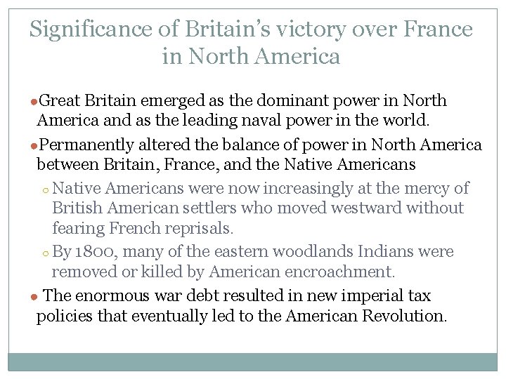 Significance of Britain’s victory over France in North America ●Great Britain emerged as the
