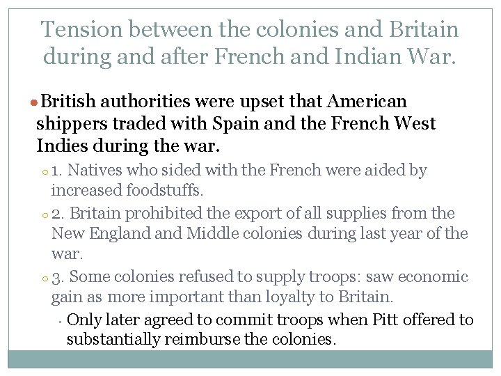 Tension between the colonies and Britain during and after French and Indian War. ●British