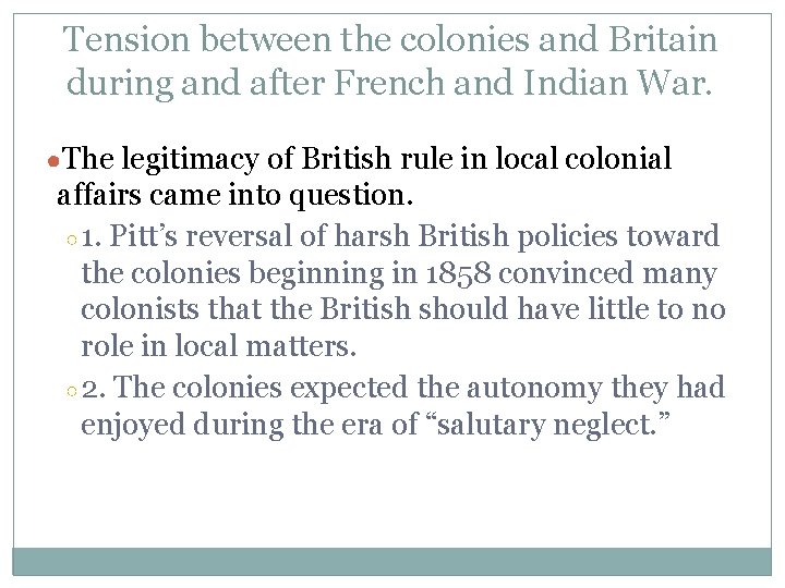 Tension between the colonies and Britain during and after French and Indian War. ●The