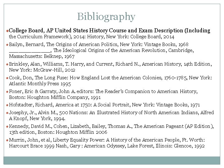 Bibliography ● College Board, AP United States History Course and Exam Description (Including the