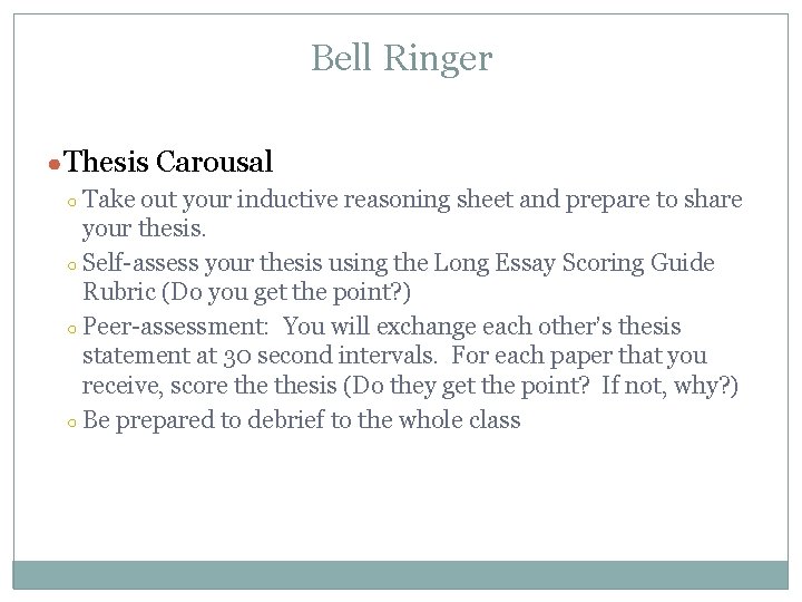 Bell Ringer ●Thesis Carousal Take out your inductive reasoning sheet and prepare to share