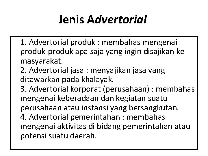 Jenis Advertorial 1. Advertorial produk : membahas mengenai produk-produk apa saja yang ingin disajikan