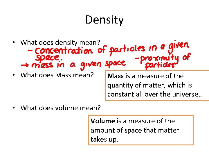 Density • What does density mean? • What does Mass mean? Mass is a