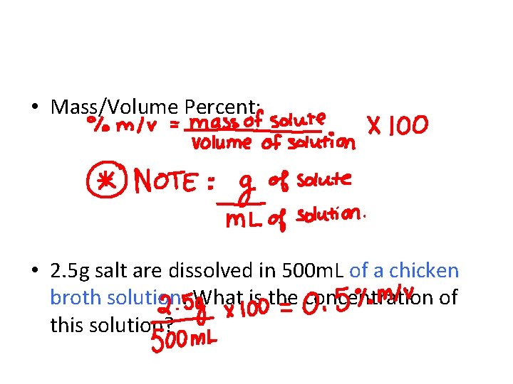 • Mass/Volume Percent: • 2. 5 g salt are dissolved in 500 m.