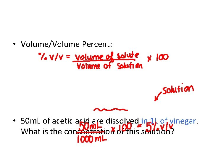  • Volume/Volume Percent: • 50 m. L of acetic acid are dissolved in