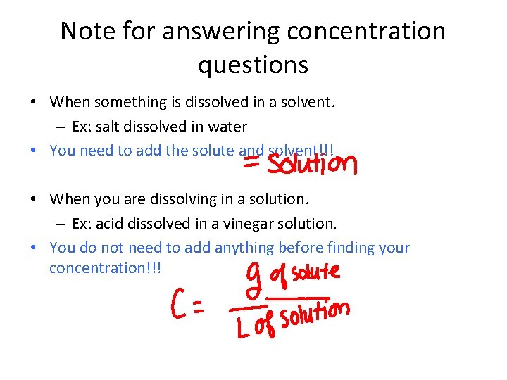 Note for answering concentration questions • When something is dissolved in a solvent. –