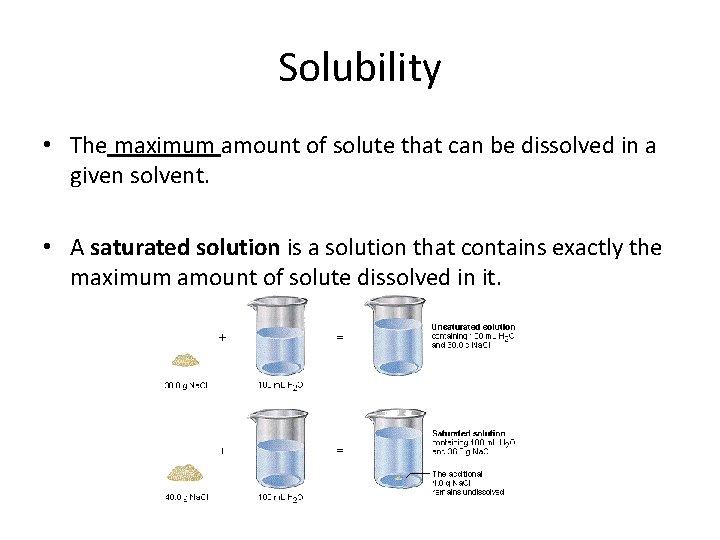 Solubility • The maximum amount of solute that can be dissolved in a given