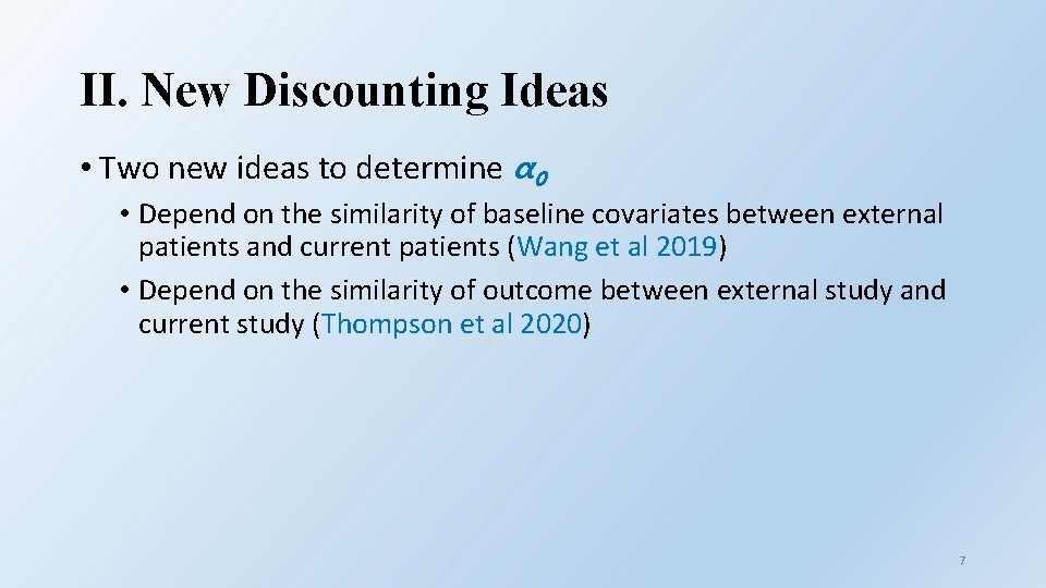 II. New Discounting Ideas • Two new ideas to determine α 0 • Depend