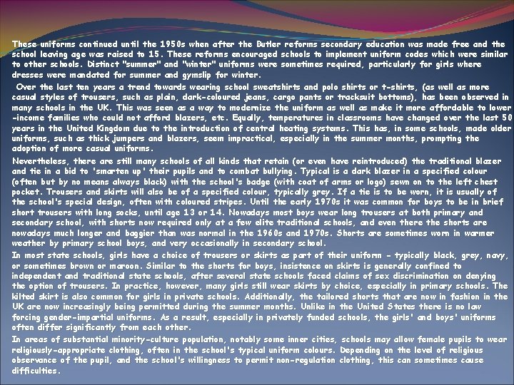 These uniforms continued until the 1950 s when after the Butler reforms secondary education