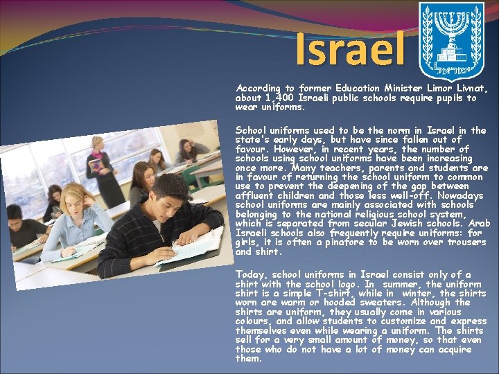 Israel According to former Education Minister Limor Livnat, about 1, 400 Israeli public schools