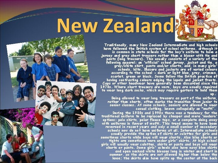 New Zealand Traditionally, many New Zealand Intermediate and high schools have followed the British