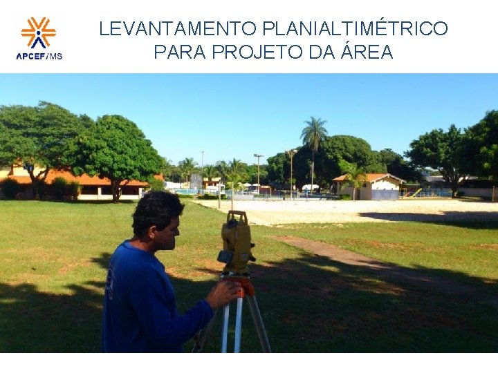 LEVANTAMENTO PLANIALTIMÉTRICO PARA PROJETO DA ÁREA 