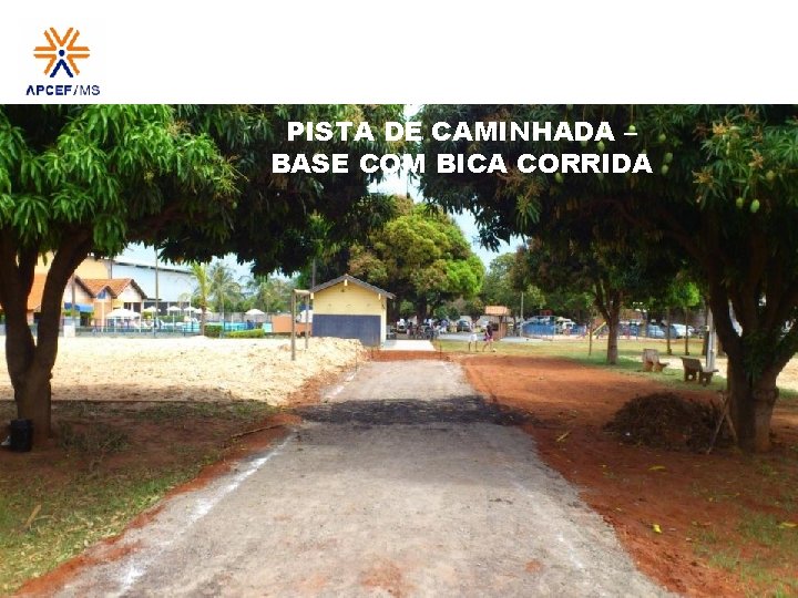 PISTA DE CAMINHADA – BASE COM BICA CORRIDA 