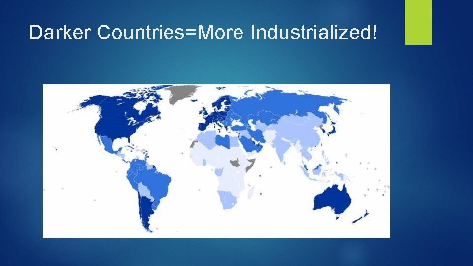 Darker Countries=More Industrialized! 